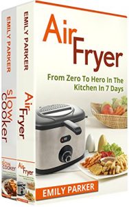 Baixar Cooking: 2 Manuscripts – Air Fryer: From Zero To Hero In The Kitchen In 7 Days, Slow Cooker: From Zero To Hero In The Kitchen In 7 Days (English Edition) pdf, epub, eBook