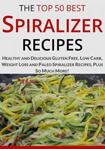 Baixar Spiralizer Recipe Book: The Top Most Healthy and Delicious Gluten-Free, Low-Carb, Weight-Loss, Paleo and Holiday Spiralizer Recipes for a Healthy Lifestyle (Cooking Recipes Book 14) (English Edition) pdf, epub, eBook