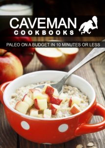 Baixar Paleo On A Budget In 10 Minutes Or Less (Caveman Cookbooks) (English Edition) pdf, epub, eBook