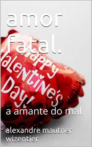 Baixar amor fatal.: a amante do mal. pdf, epub, eBook