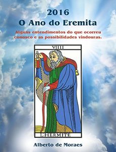 Baixar O Ano do Eremita – 2016: De 2015 a 2016: Entendendo o que ocorreu conosco e as possibilidades vindouras. pdf, epub, eBook