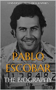 Baixar Pablo Escobar: The Biography (English Edition) pdf, epub, eBook