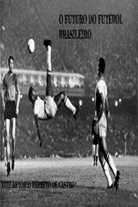 Baixar O Futuro do Futebol Brasileiro pdf, epub, eBook