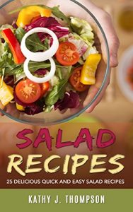 Baixar Salad Recipes: 25 Delicious Salad Recipes for Rapid Weight Loss (English Edition) pdf, epub, eBook