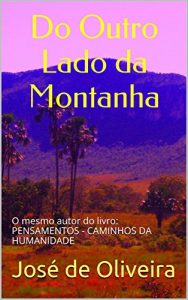 Baixar Do Outro Lado da Montanha: O mesmo autor do livro: PENSAMENTOS – CAMINHOS DA HUMANIDADE pdf, epub, eBook