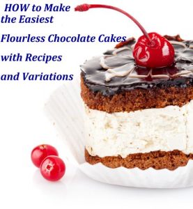 Baixar How to Make the Easiest Flourless Chocolate Cakes with Recipes and Variations (English Edition) pdf, epub, eBook