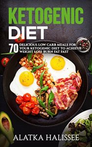Baixar Ketogenic Diet:: 70 Delicious Low Carb Meals for your Ketogenic Diet to Achieve Weight Loss and Burn Fat Fast (Diet, weight loss, health, skinny Book 1) (English Edition) pdf, epub, eBook
