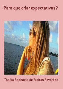 Baixar Para Que Criar Expectativas? pdf, epub, eBook