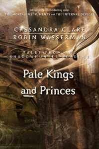 Baixar Pale Kings and Princes (Tales from the Shadowhunter Academy 6) pdf, epub, eBook
