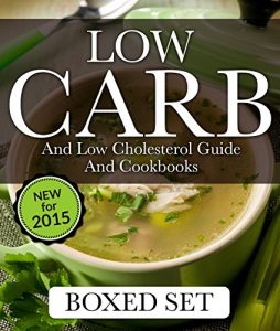 Baixar Low Carb and Low Cholesterol Guide and Cookbooks (Boxed Set): 3 Books In 1 Low Carb and Cholesterol Guide and Recipe Cookbooks pdf, epub, eBook
