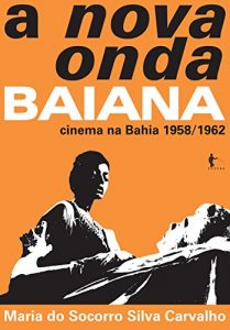 Baixar A nova onda Baiana: cinema na Bahia 1958/1962 pdf, epub, eBook