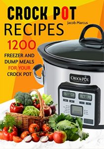 Baixar CROCK POT: Delicious Freezer Meal and Dump Meal Recipes for Busy People (Crock Pot, Crock Pot Cookbook, Crock Pot Recipes Cookbook, Crockpot Cookbook, … Pot Freezer Meals Book 1) (English Edition) pdf, epub, eBook