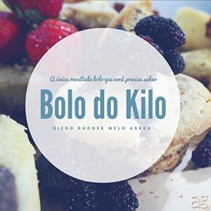 Baixar Bolo do Kilo: A única Receita de Bolo que Você Precisa Saber pdf, epub, eBook