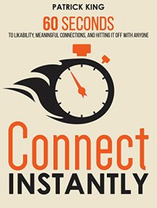 Baixar Connect Instantly: 60 Seconds to Likability, Meaningful Connections, and Hitting It Off With Anyone (English Edition) pdf, epub, eBook