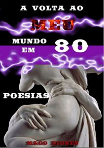 Baixar A Volta Ao Meu Mundo Em 80 Poesias pdf, epub, eBook