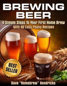 Baixar Brewing Beer (4 Simple Steps To Your First Homebrew – With 40 Easy Peasy Recipes Book 1) (English Edition) pdf, epub, eBook