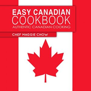 Baixar Easy Canadian Cookbook: Authentic Canadian Cooking (Canada, Canadian Recipes, Canadian Cookbook, Canadian Cooking, Canadian Food Book 1) (English Edition) pdf, epub, eBook