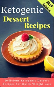 Baixar Ketogenic Dessert Recipes: Delicious Ketogenic Dessert Recipes For Quick Weight Loss (English Edition) pdf, epub, eBook