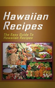 Baixar Hawaiian Recipes (The Essential Kitchen Series Book 143) (English Edition) pdf, epub, eBook