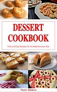 Baixar Dessert Cookbook: Fast and Easy Recipes for the Mediterranean Diet (Free Gift): Mediterranean Cookbooks and Cooking (Everyday Cooking on a Budget Book 1) (English Edition) pdf, epub, eBook