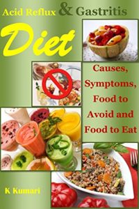 Baixar Acid Reflux Diet: Causes, Symptoms, Food to Avoid and Food to Eat (acid alkaline diet.acid reflux cookbook,acid reflux cure,gastritis diet,gerd diet,gerd … cure,gastroparesis) (English Edition) pdf, epub, eBook