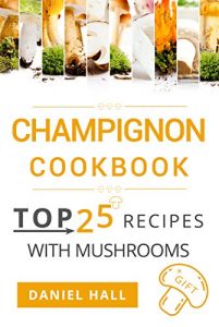 Baixar Champignon cookbook: top 25 recipes with mushrooms. (English Edition) pdf, epub, eBook