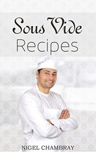 Baixar Sous Vide Recipes: The Modernist Cooking Easy Cookbook Guide to Precision Cooking – A Low Temperature Slow Cooking Recipe Book (English Edition) pdf, epub, eBook