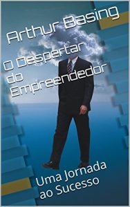 Baixar O Despertar do Empreendedor: Uma Jornada ao Sucesso pdf, epub, eBook