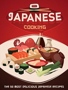 Baixar Japanese Cooking: A Japanese Cookbook with the 50 Most Delicious Japanese Recipes (Recipe Top 50’s 88) (English Edition) pdf, epub, eBook