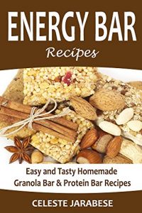 Baixar Energy Bar Recipes: Easy and Tasty Homemade Granola Bar and Protein Bar Recipes (Energy Bars, Granola Bars, Protein Bars, Cereal Bars, Homemade Energy … Breakfast, Healthy) (English Edition) pdf, epub, eBook