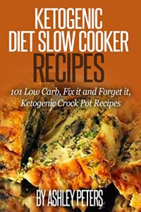 Baixar Ketogenic Slow Cooker Recipes: 101 Low Carb, Fix it and Forget it, Ketogenic Crock Pot Recipes (Ketogenic Diet, Ketogenic Cookbook) (English Edition) pdf, epub, eBook