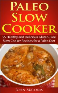 Baixar Paleo Slow Cooker: 55 Healthy and Delicious Gluten-Free Slow Cooker Recipes for a Paleo Diet (Healthy And Fit) (English Edition) pdf, epub, eBook