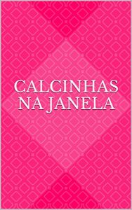 Baixar Calcinhas na Janela pdf, epub, eBook