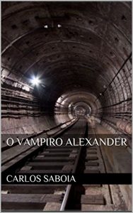 Baixar O VAMPIRO ALEXANDER (BECKMAN-ALEXANDER Livro 3) pdf, epub, eBook
