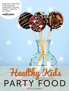 Baixar Healthy Kids Party Food: Healthy Recipes for Kids Parties (English Edition) pdf, epub, eBook