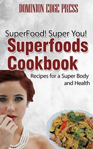 Baixar Superfoods Cookbook: Recipes for a Super Body and Health (English Edition) pdf, epub, eBook