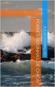 Baixar Pobres Rosinhas de Chica pdf, epub, eBook