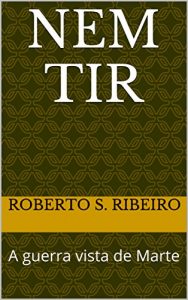 Baixar Nem Tir: A guerra vista de Marte pdf, epub, eBook