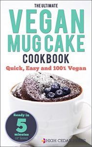 Baixar Mug Cake: The Ultimate Vegan Mug Cake Cookbook: Quick, Easy and 100% Vegan (mug recipes, vegan cookbook, dairy free) (Love Vegan Book 7) (English Edition) pdf, epub, eBook