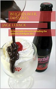 Baixar Belgian Beer Desserts: 26 Delectable Desserts including the addition of Belgian ales (Desserts with Beer) (English Edition) pdf, epub, eBook