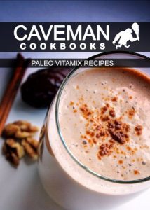 Baixar Paleo Vitamix Recipes (Caveman Cookbooks) (English Edition) pdf, epub, eBook