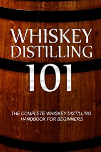 Baixar Whiskey Distilling 101: The Complete Whiskey Distilling Handbook for Beginners (English Edition) pdf, epub, eBook
