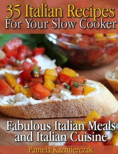 Baixar 35 Italian Recipes For Your Slow Cooker – Fabulous Italian Meals and Italian Cuisine (The Slow Cooker Meals And Crock Pot Recipes Collection Book 1) (English Edition) pdf, epub, eBook