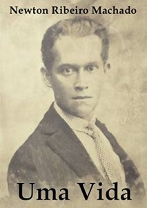 Baixar Uma Vida: Newton Ribeiro Machado pdf, epub, eBook