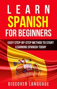 Baixar Spanish: Learn Spanish for Beginners – Easy Step-by-Step Method to Start Learning Spanish Today (English Edition) pdf, epub, eBook