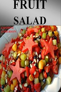 Baixar FRUIT SALAD: Here presenting you the best, delicious and weight loss fruit salad with pictures. (English Edition) pdf, epub, eBook