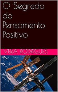 Baixar O Segredo do Pensamento Positivo: Segredo Pensamento Positivo pdf, epub, eBook