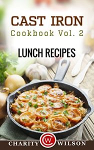 Baixar CAST IRON COOKBOOK: Vol.2 Lunch Recipes (Cast Iron Recipes) (English Edition) pdf, epub, eBook