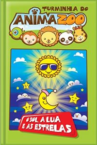 Baixar O sol, a Lua e as Estrelas (Turminha do Animazoo Livro 7) pdf, epub, eBook