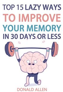 Baixar Top 15 Lazy Ways To Improve Your Memory In 30 Days Or Less: Rationed Short Guide For Mature Minds That Seek Good Advice And Not To Be Lectured (Easy To … Zero Fluff) (English Edition) pdf, epub, eBook